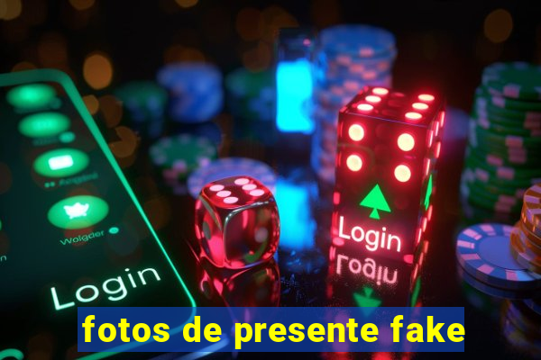 fotos de presente fake