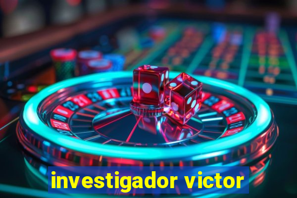 investigador victor