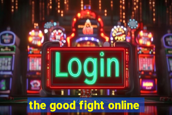 the good fight online