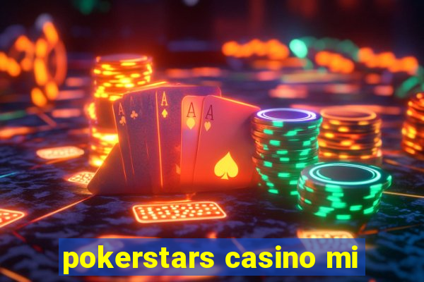 pokerstars casino mi