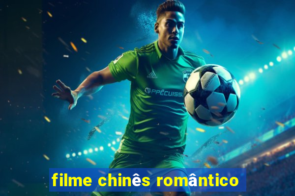 filme chinês romântico