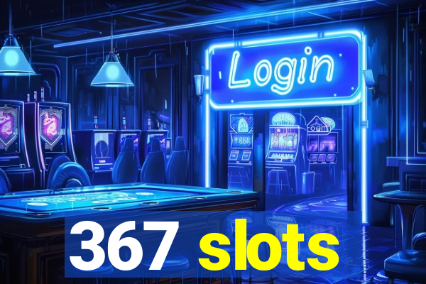 367 slots