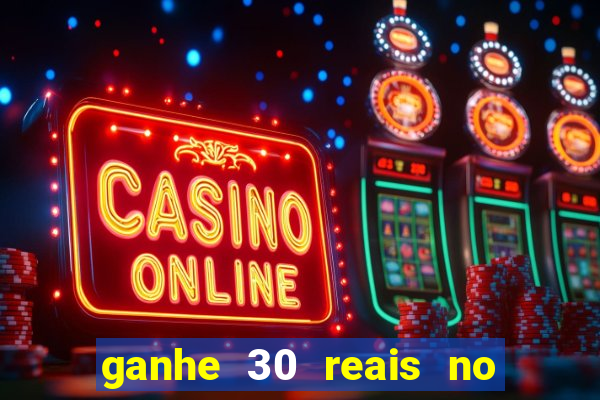 ganhe 30 reais no cadastro cassino