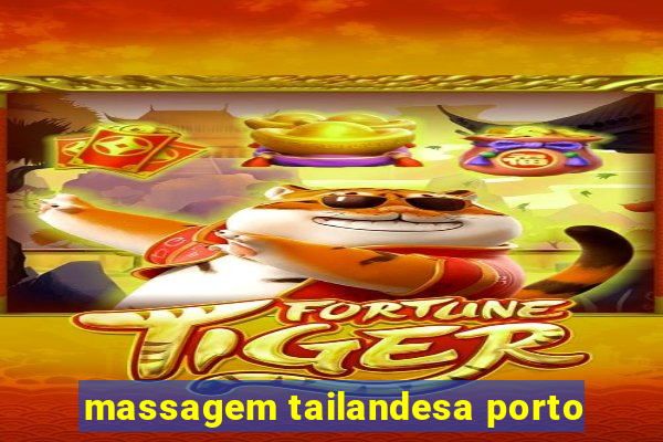 massagem tailandesa porto