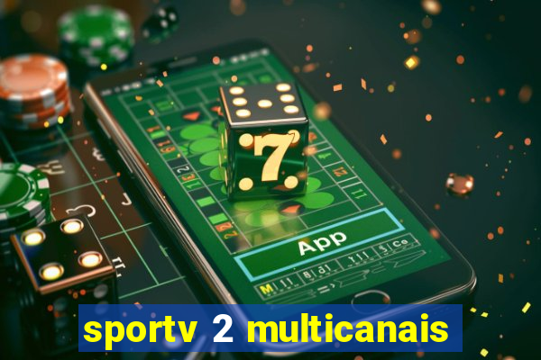 sportv 2 multicanais