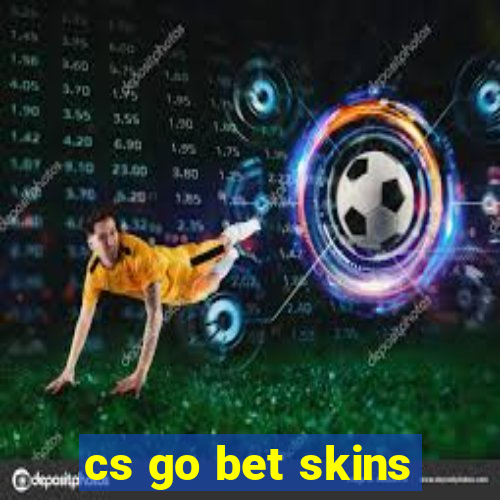 cs go bet skins