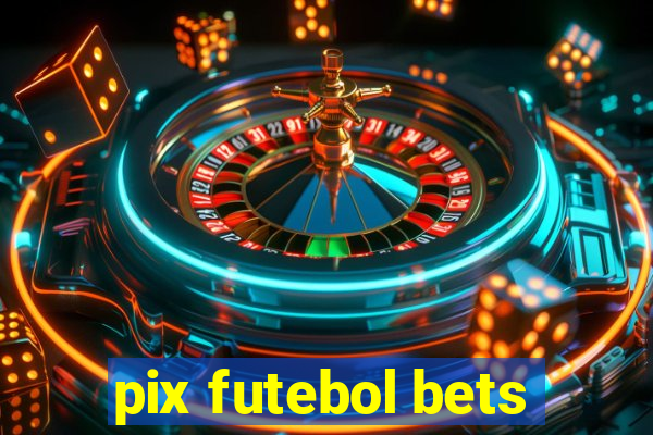 pix futebol bets