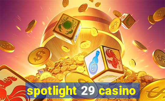 spotlight 29 casino