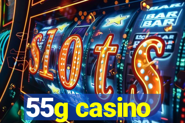 55g casino