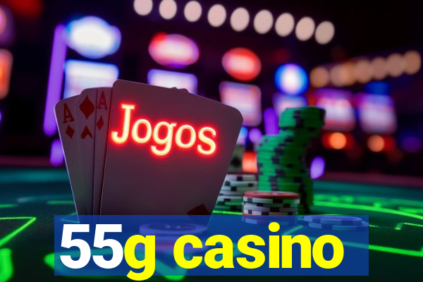 55g casino