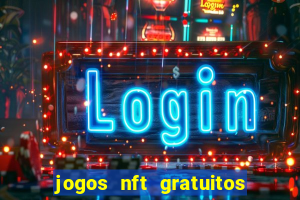 jogos nft gratuitos que pagam