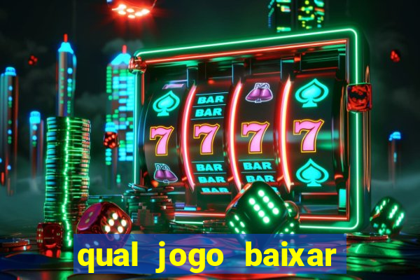 qual jogo baixar para ganhar dinheiro