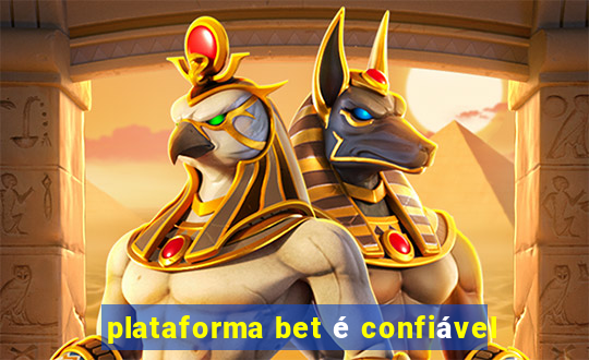 plataforma bet é confiável