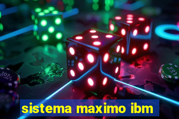 sistema maximo ibm