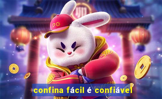 confina fácil é confiável