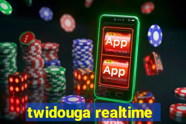 twidouga realtime