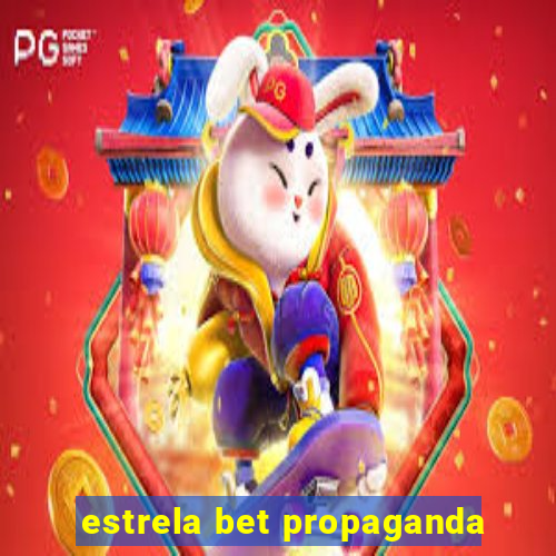 estrela bet propaganda