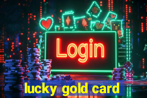 lucky gold card