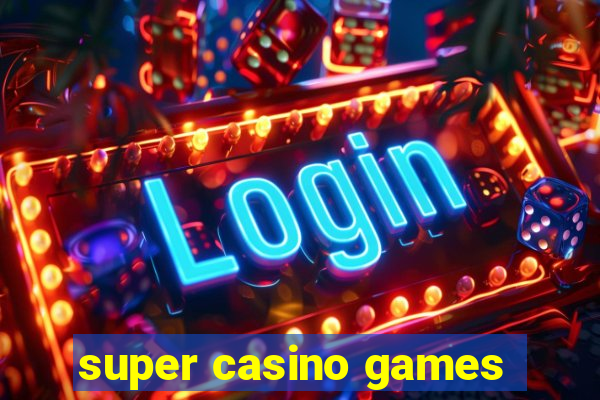 super casino games