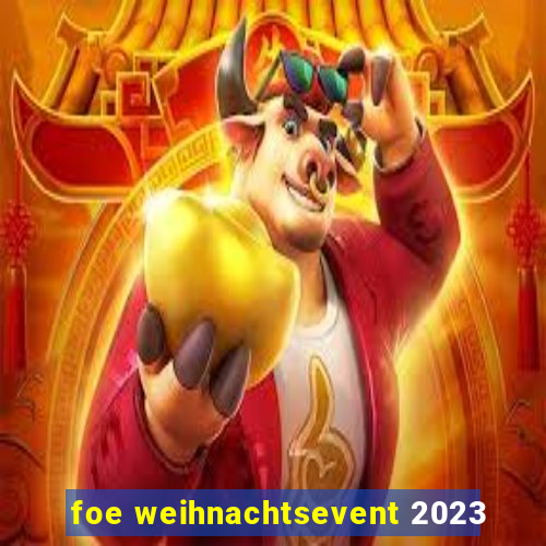 foe weihnachtsevent 2023