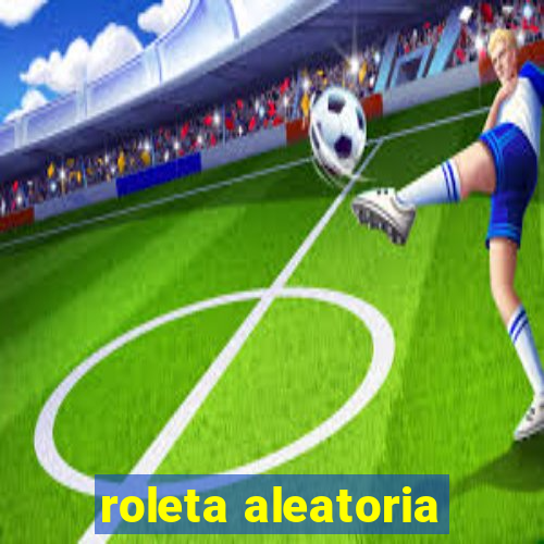 roleta aleatoria