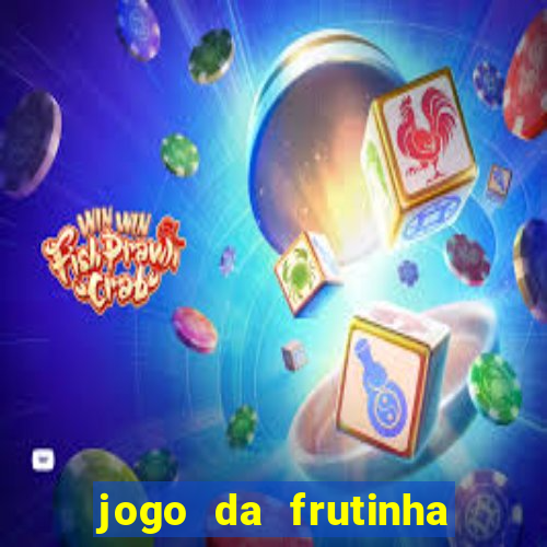 jogo da frutinha da dinheiro