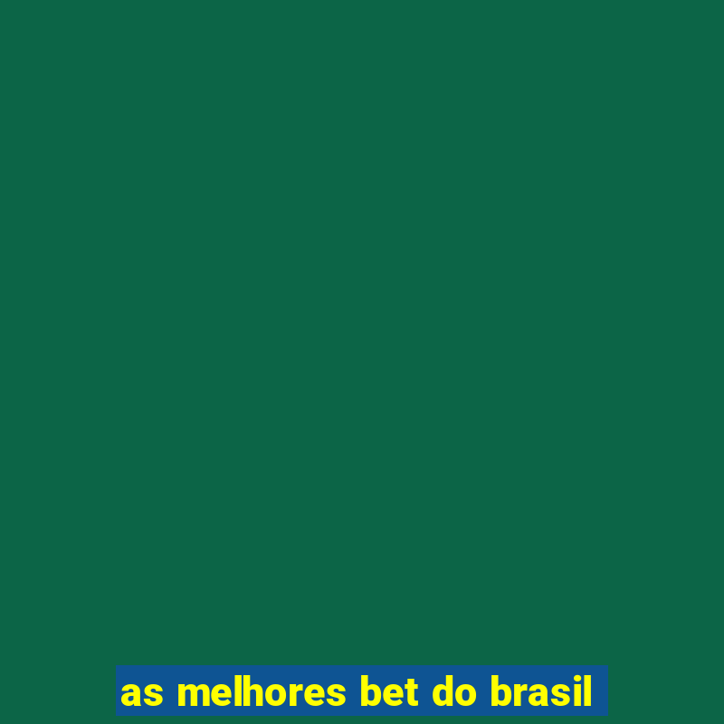 as melhores bet do brasil