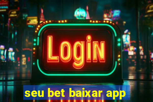 seu bet baixar app