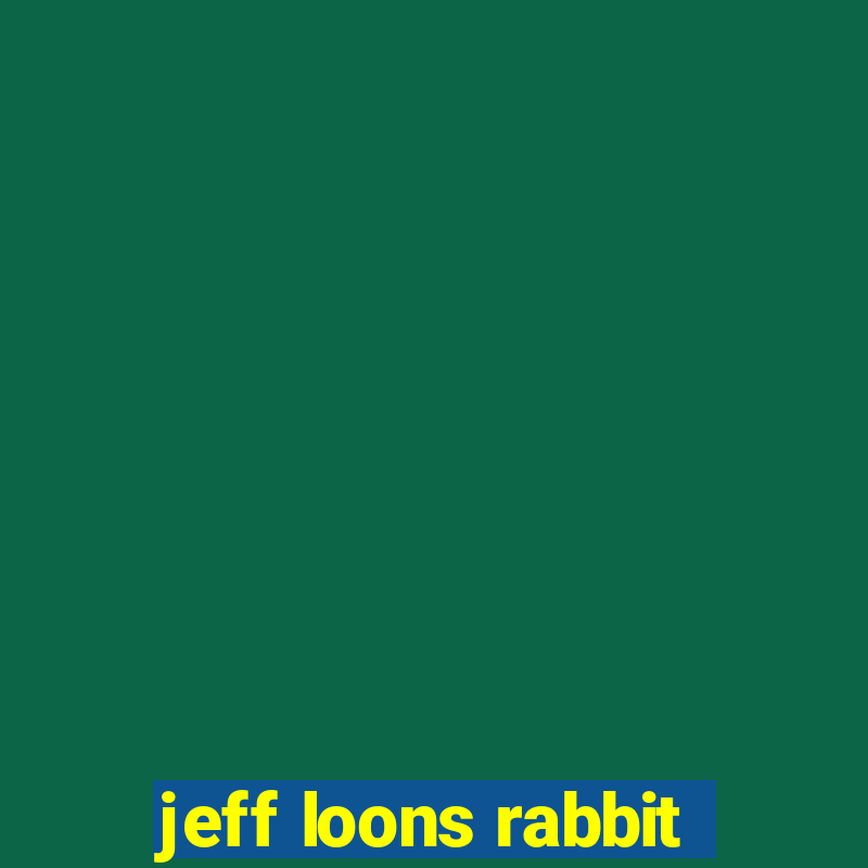 jeff loons rabbit