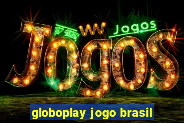 globoplay jogo brasil