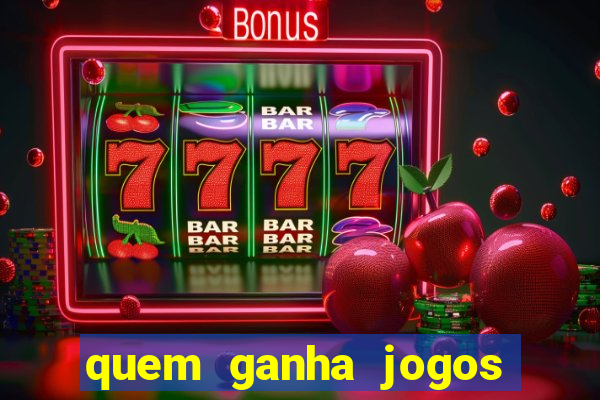 quem ganha jogos de hoje