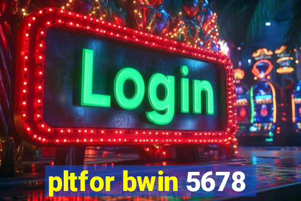 pltfor bwin 5678