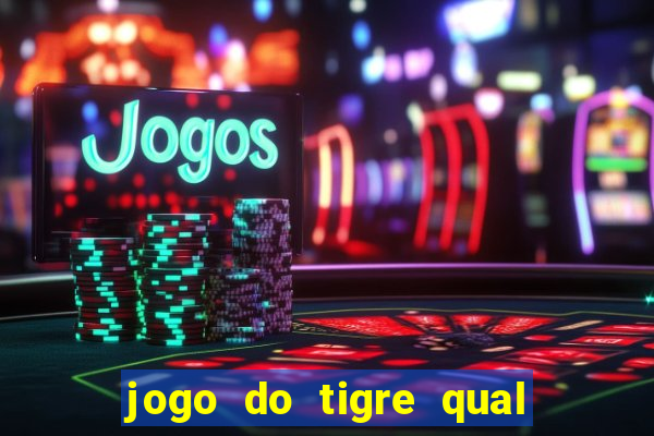 jogo do tigre qual o melhor