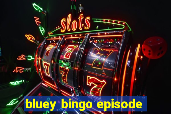 bluey bingo episode