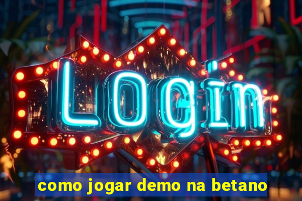 como jogar demo na betano