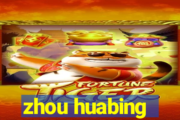 zhou huabing