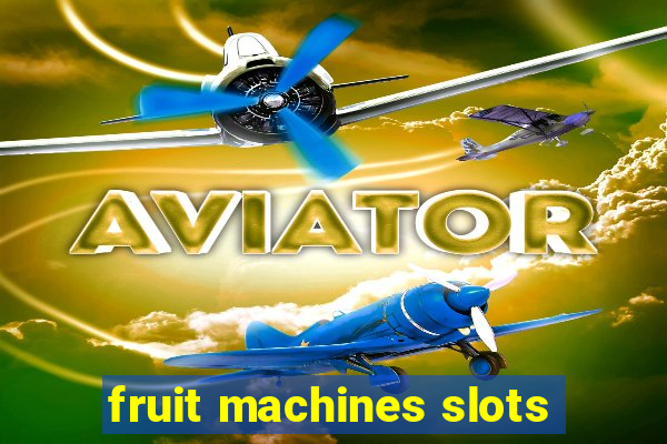 fruit machines slots