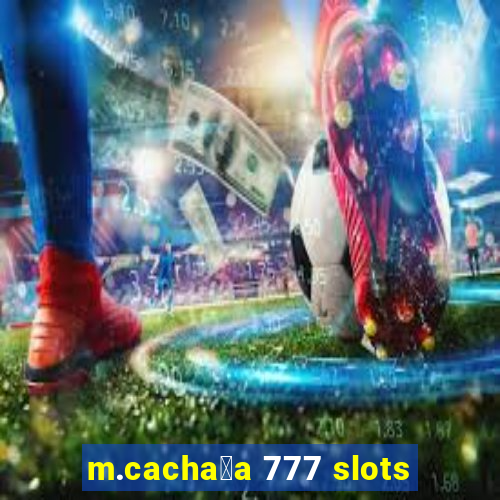 m.cacha莽a 777 slots