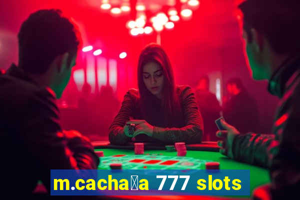 m.cacha莽a 777 slots