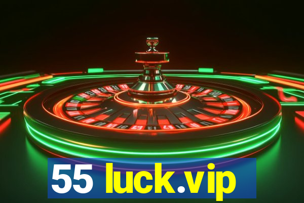 55 luck.vip