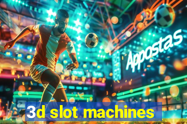 3d slot machines