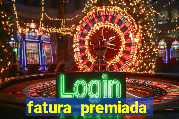 fatura premiada riachuelo loteria federal