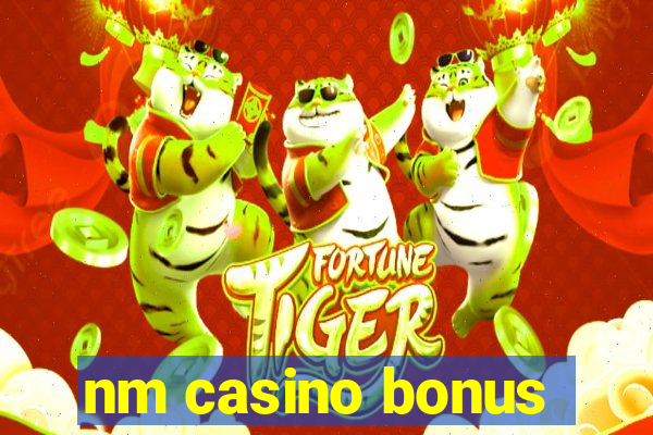 nm casino bonus