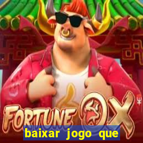 baixar jogo que ganha dinheiro na hora