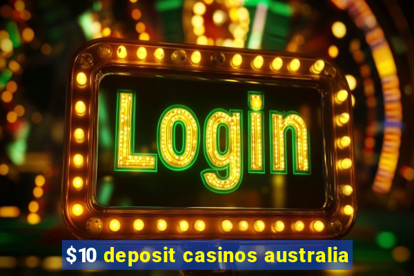 $10 deposit casinos australia