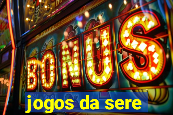 jogos da sere