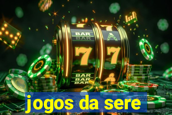 jogos da sere