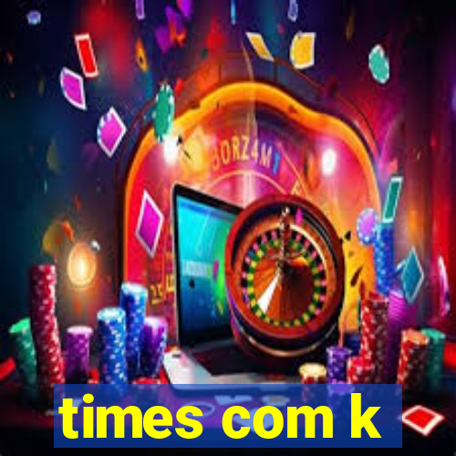 times com k