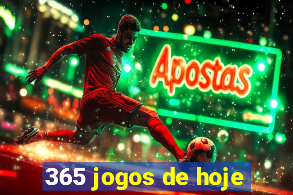 365 jogos de hoje