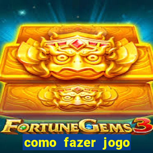 como fazer jogo pela internet